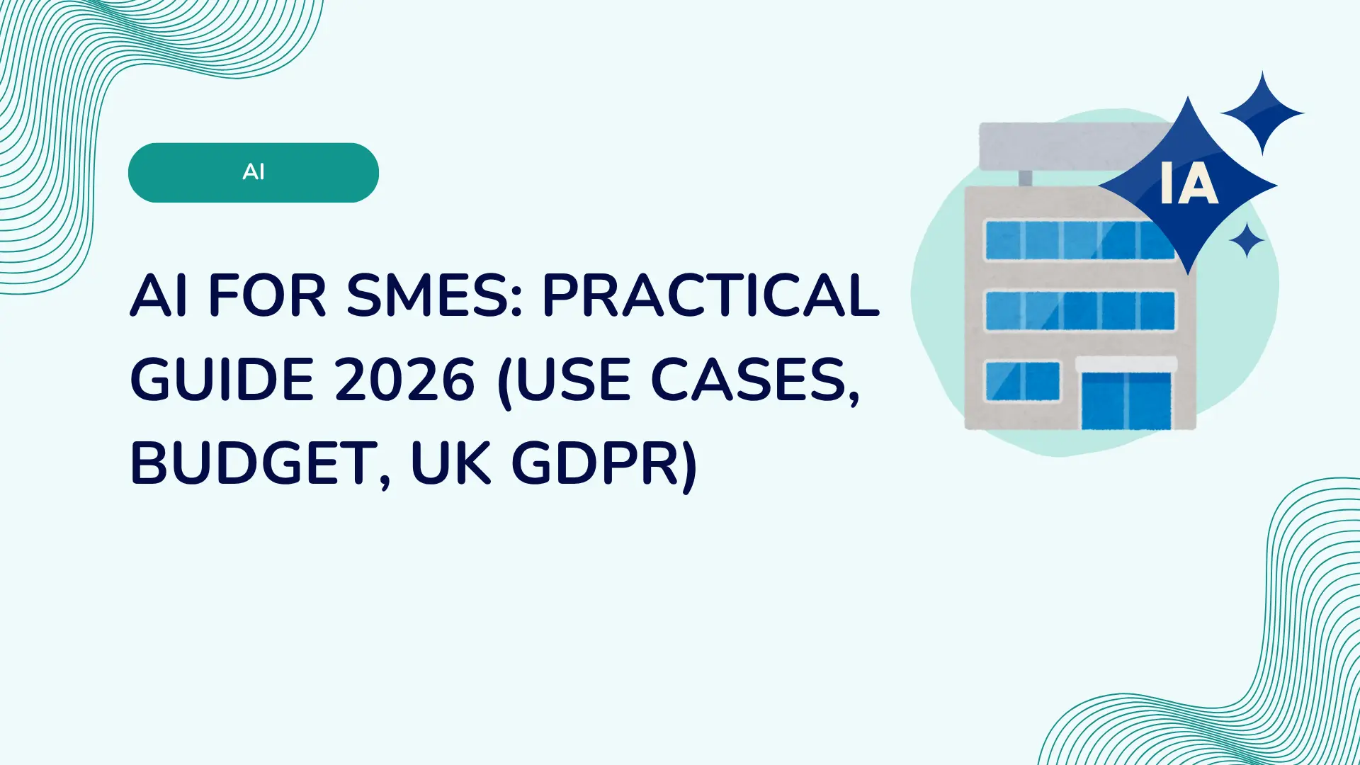 AI for SMEs: practical guide 2026 (use cases, budget, UK GDPR)
