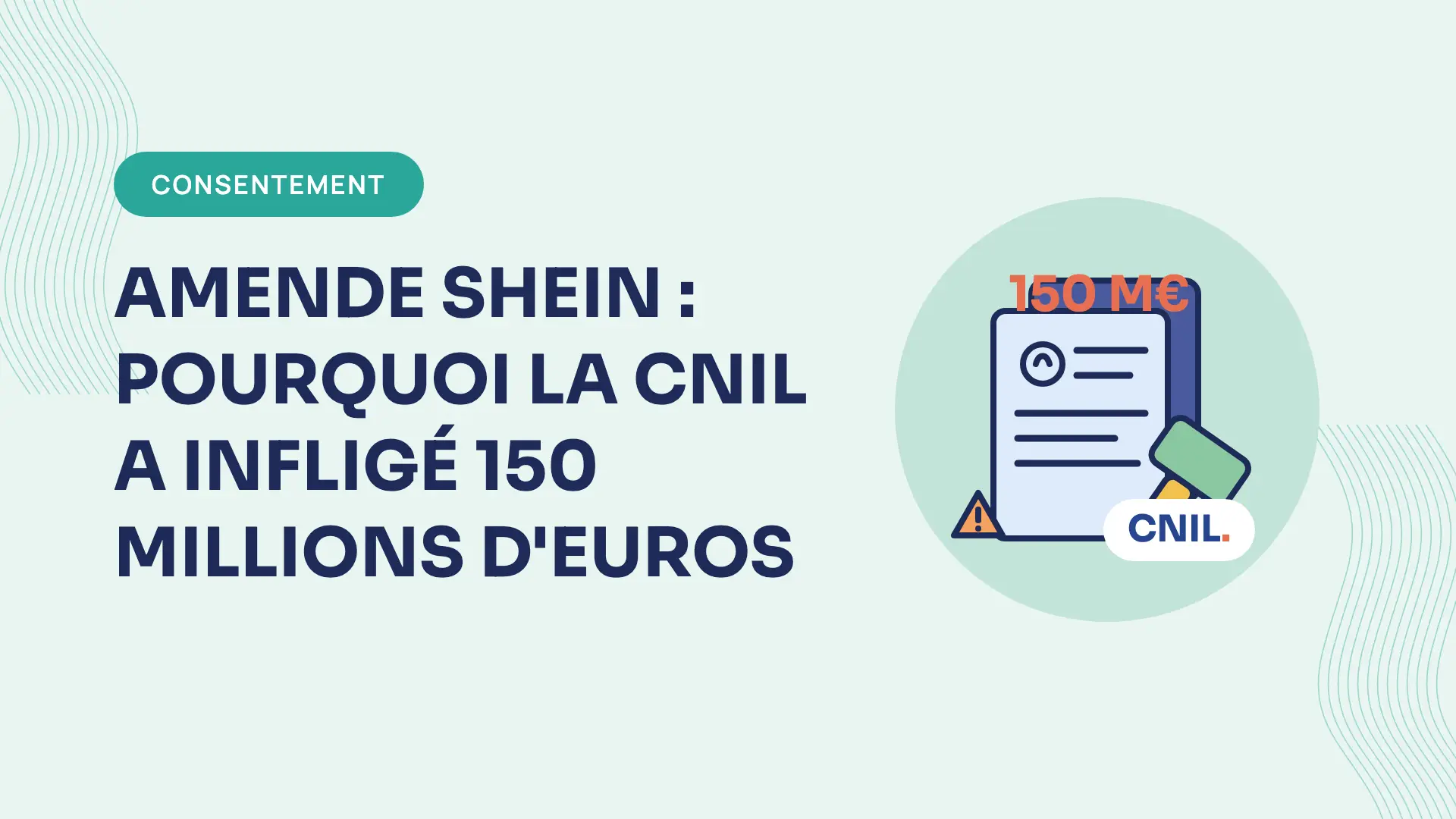 Amende SHEIN : pourquoi la CNIL a infligé 150 millions d'euros (2025)