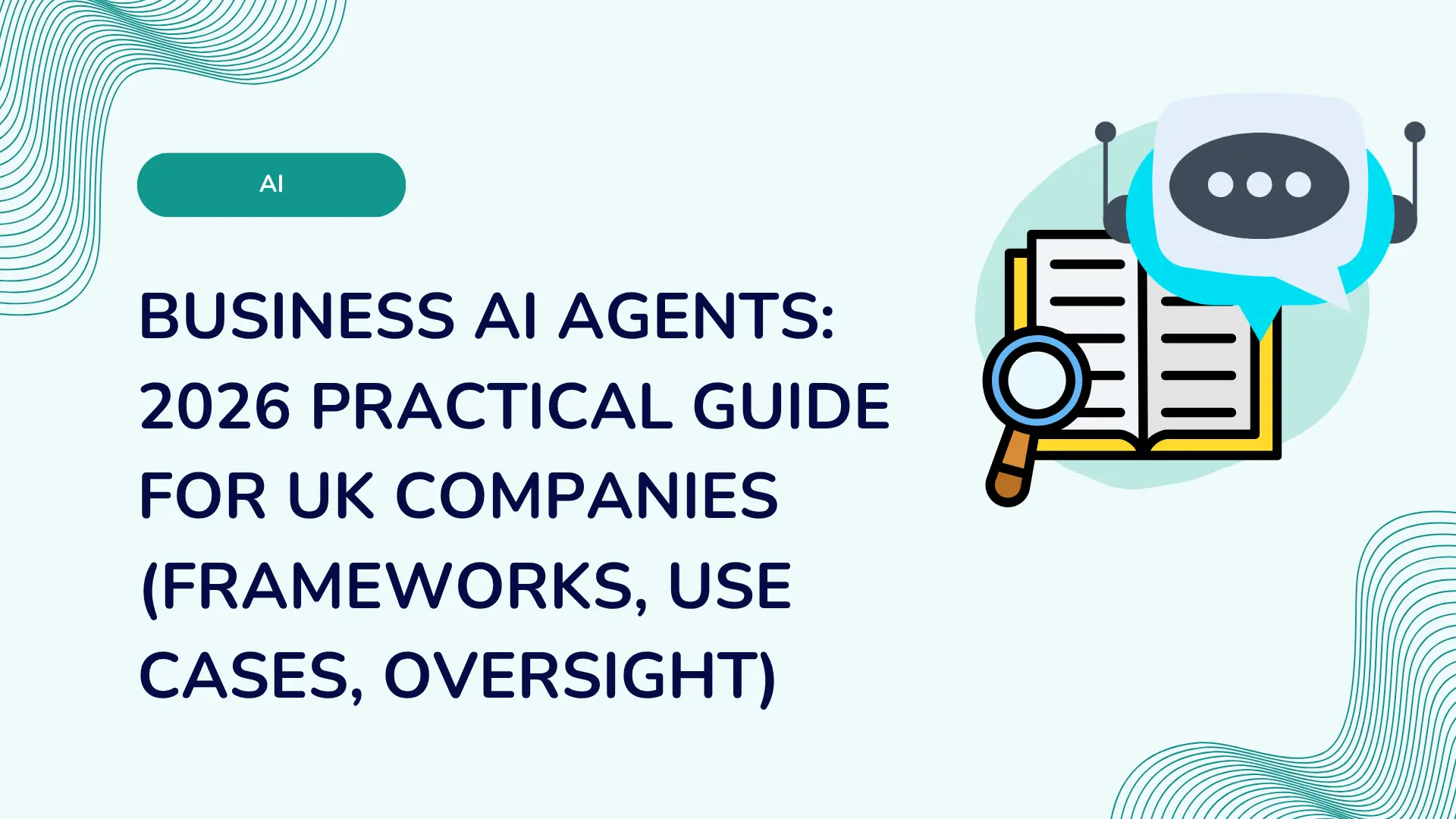 Business AI Agents: 2026 Practical Guide for UK Companies (Frameworks, Use Cases, Oversight)