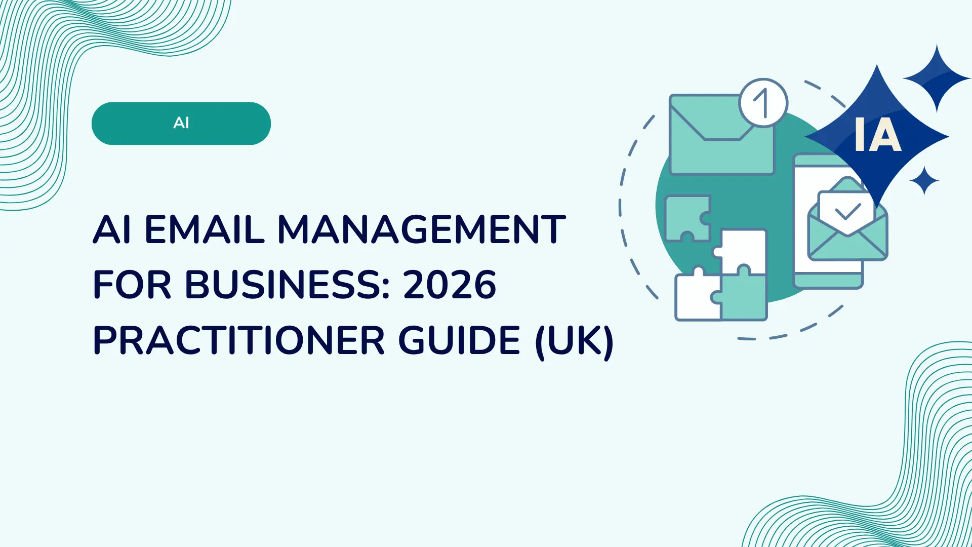 AI Email Management for Business: 2026 Practitioner Guide (UK)