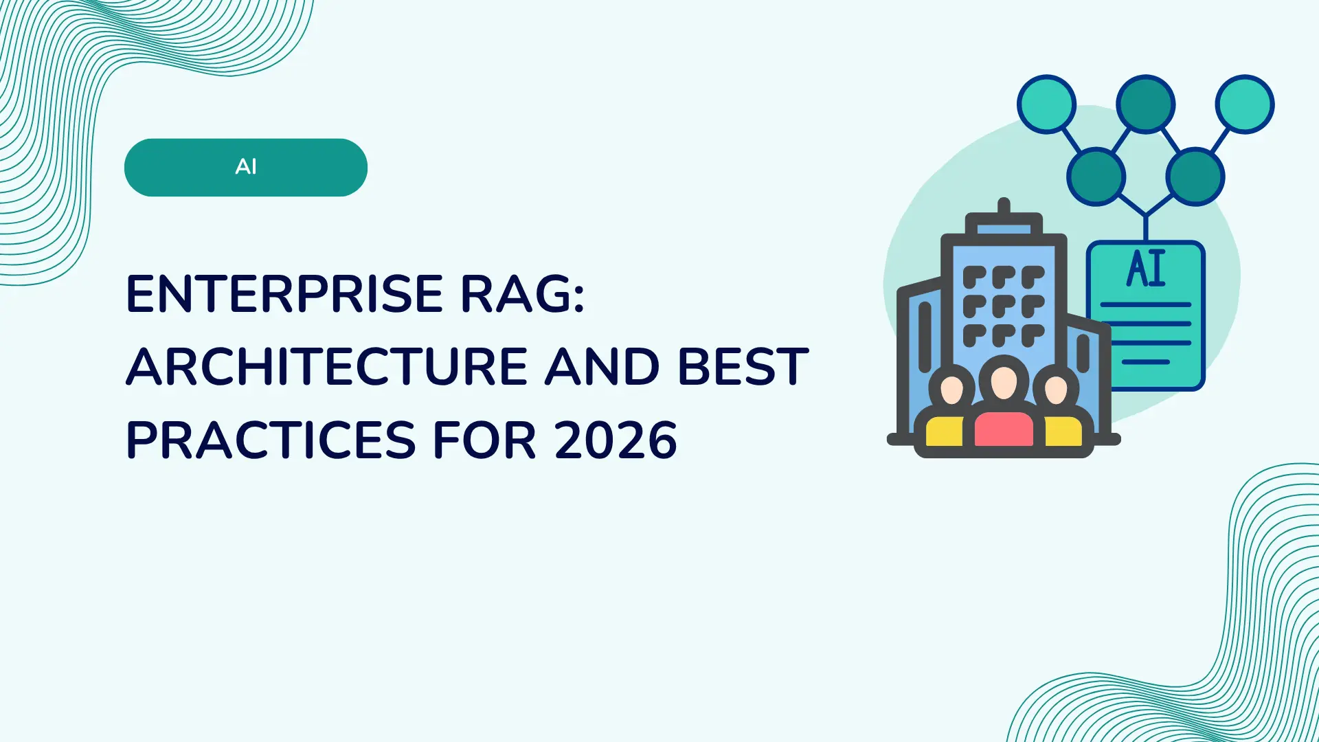 Enterprise RAG: architecture and best practices for 2026