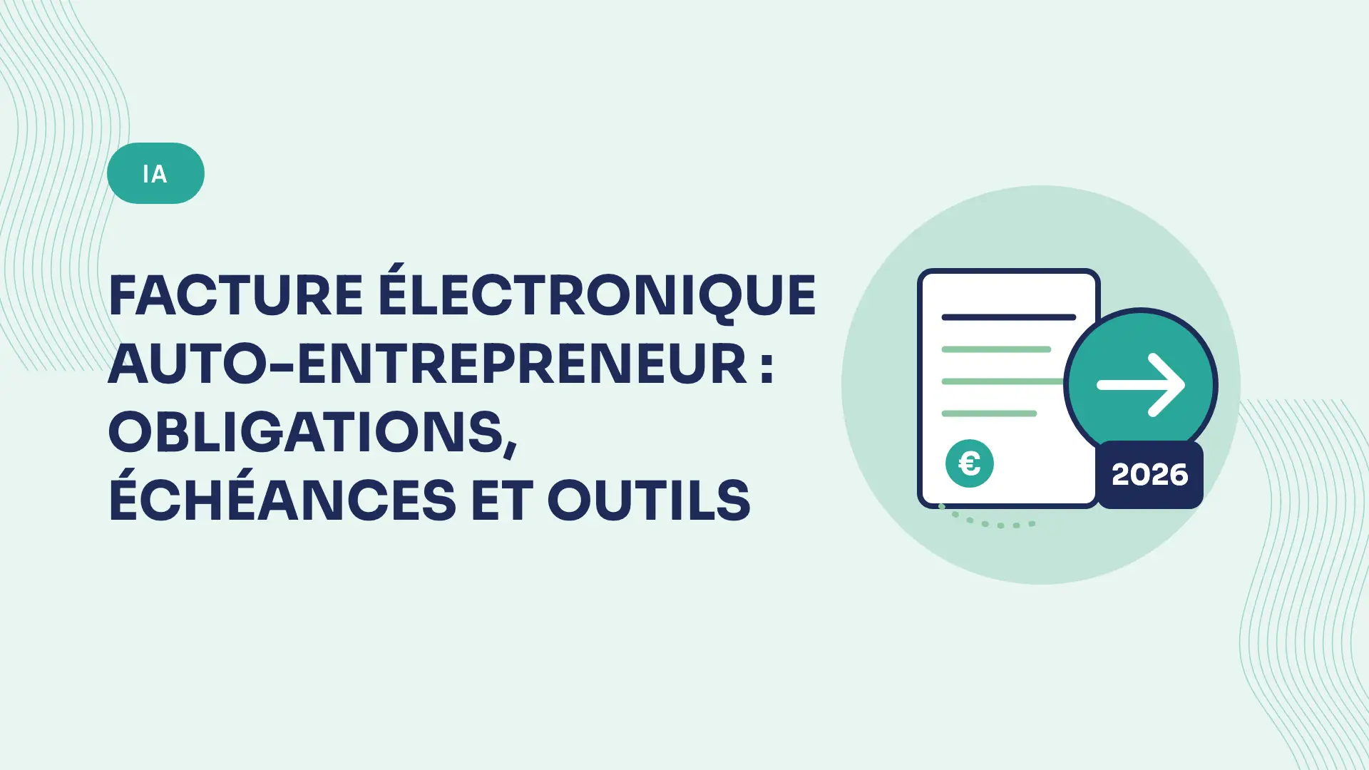 Facture électronique auto-entrepreneur : obligations, échéances et outils (2026-2027)