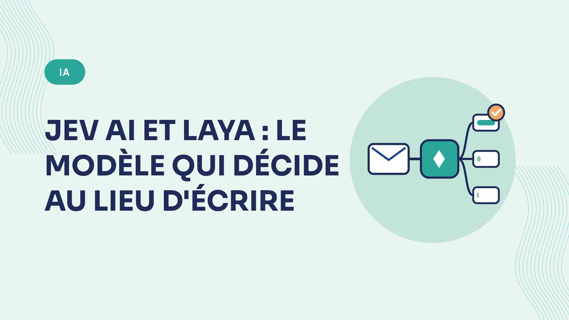 Jev AI : le modèle qui décide au lieu d'écrire, et Laya, son alternative open source