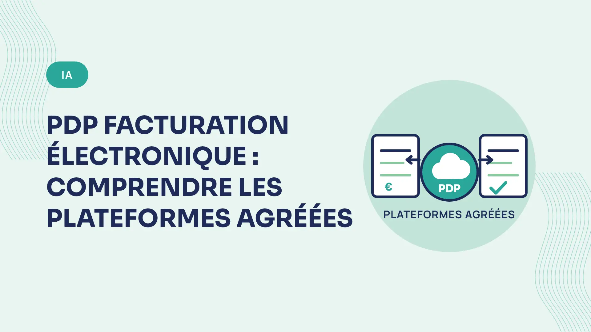 PDP facturation électronique : comprendre les plateformes agréées (2026)