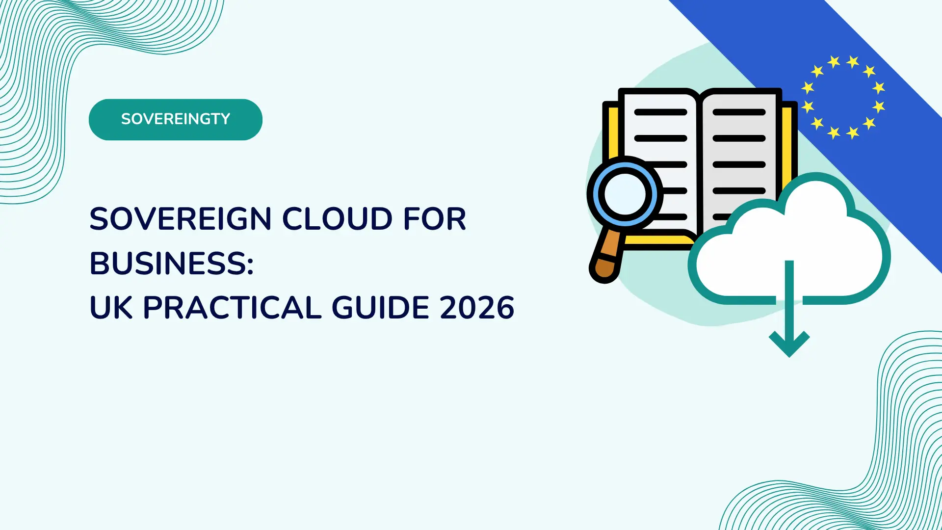 Sovereign Cloud for Business: UK Practical Guide 2026