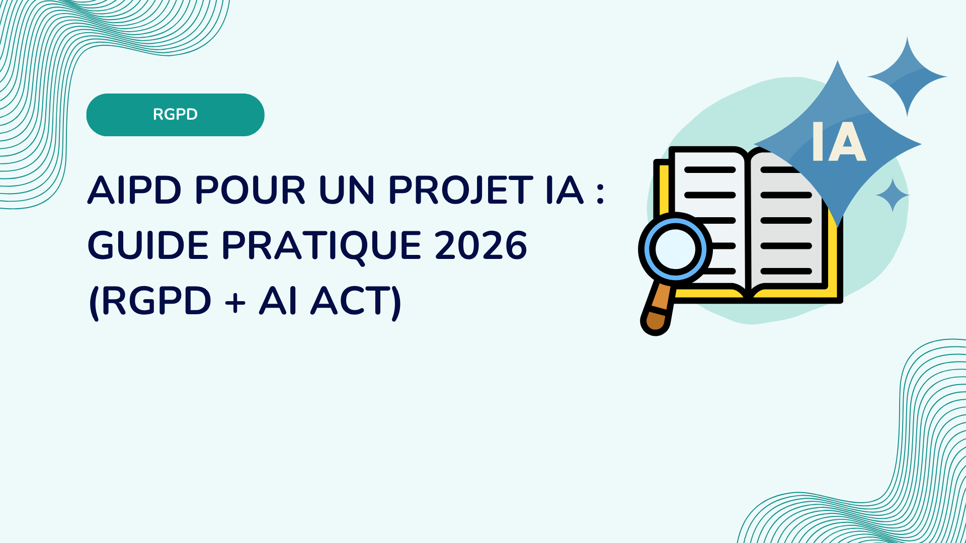 AIPD pour un projet IA : guide pratique 2026 (RGPD + AI Act)