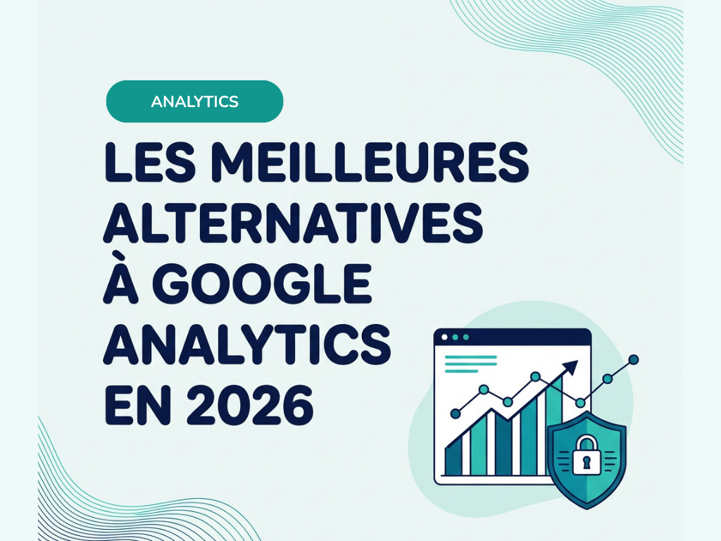 Les meilleures alternatives à Google Analytics en 2026