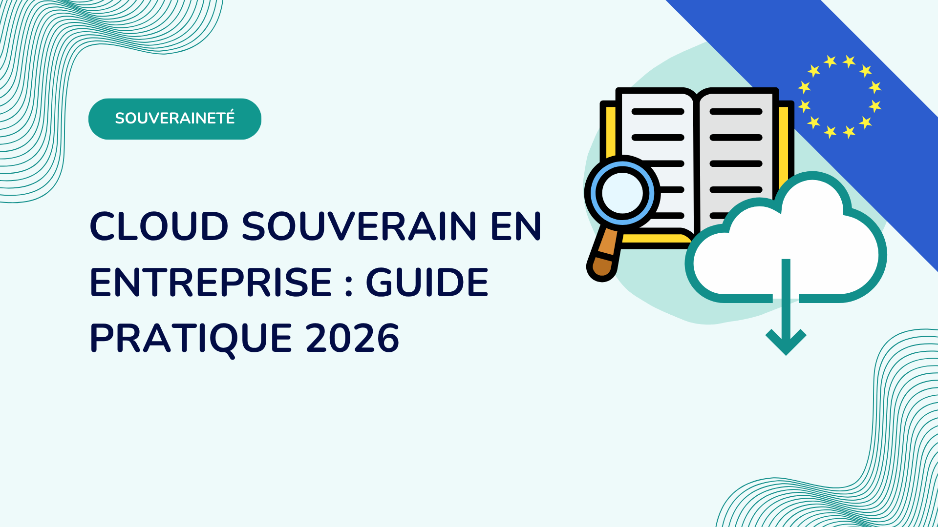 Cloud souverain en entreprise : guide pratique 2026