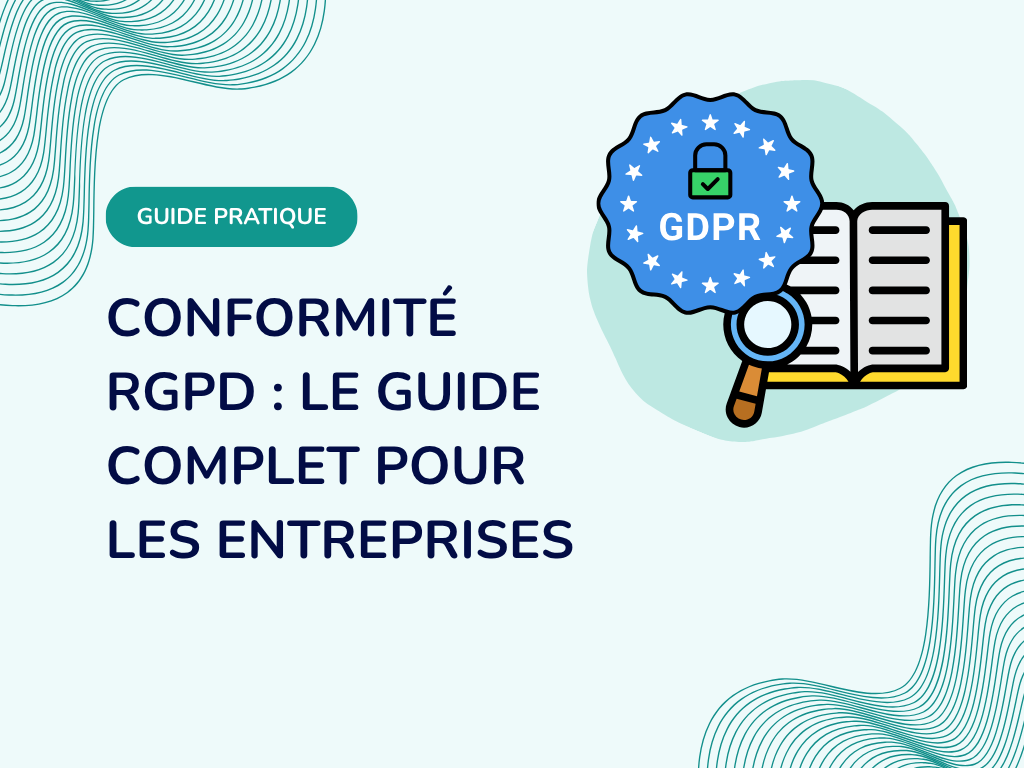 Conformité RGPD : le guide complet pour les entreprises