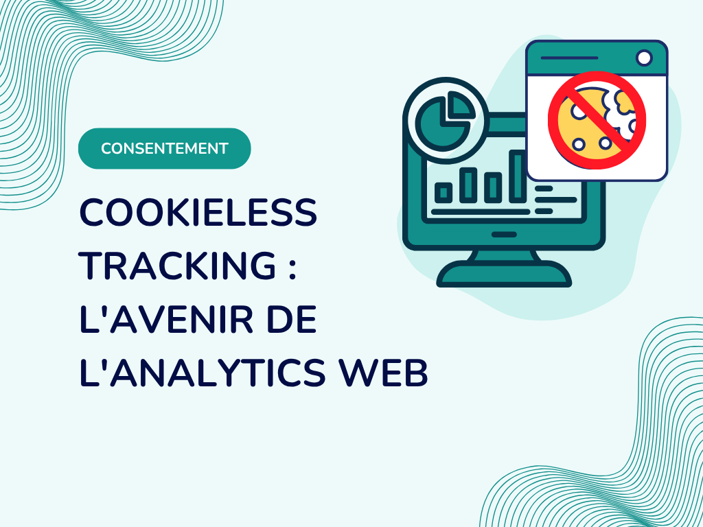 Cookieless tracking : l'avenir de l'analytics web