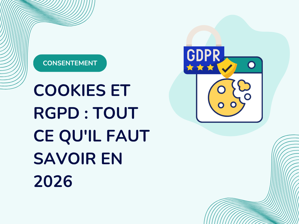 Cookies et RGPD : tout ce qu'il faut savoir en 2026
