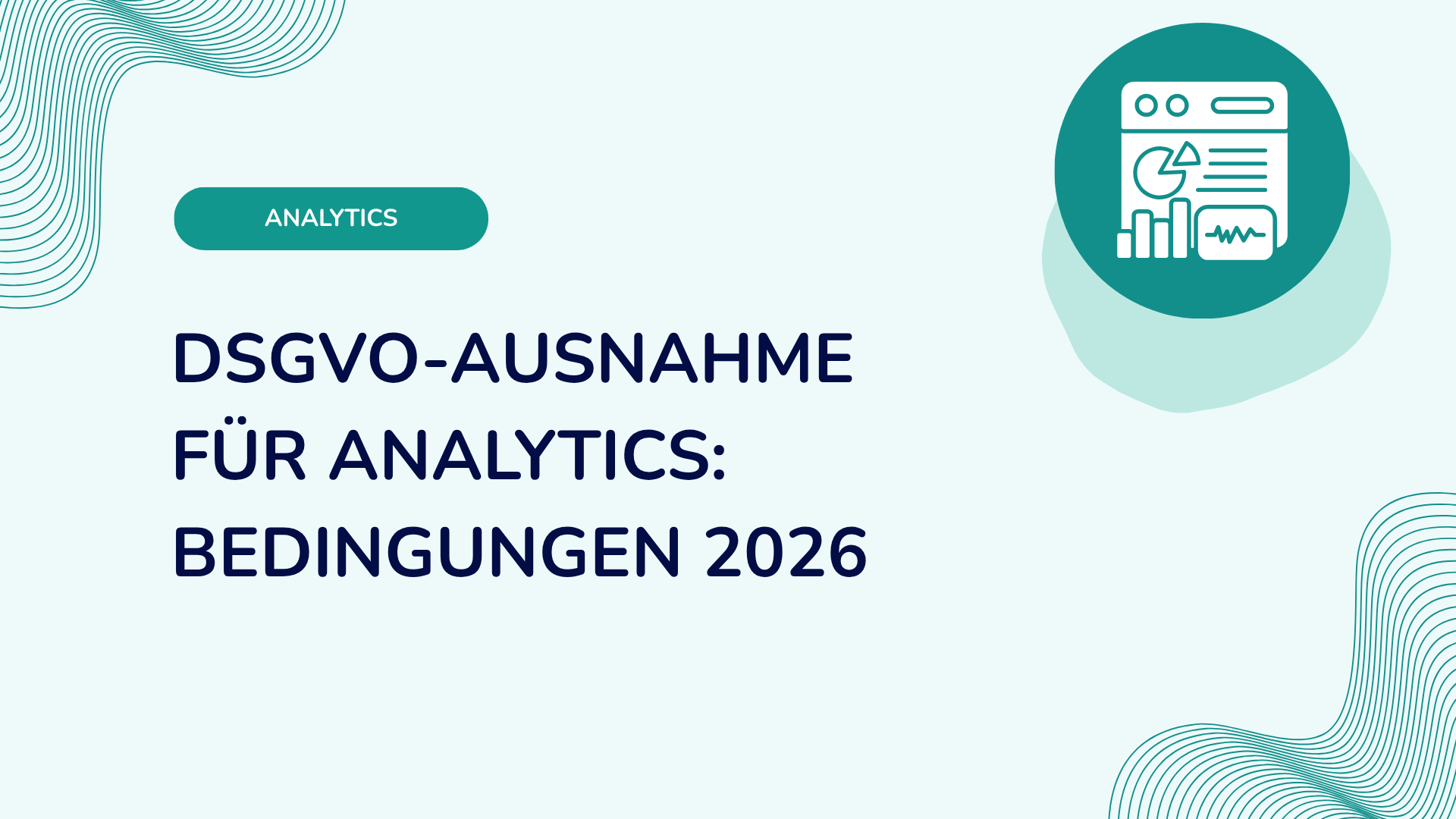 DSGVO-Ausnahme für Analytics: Bedingungen 2026