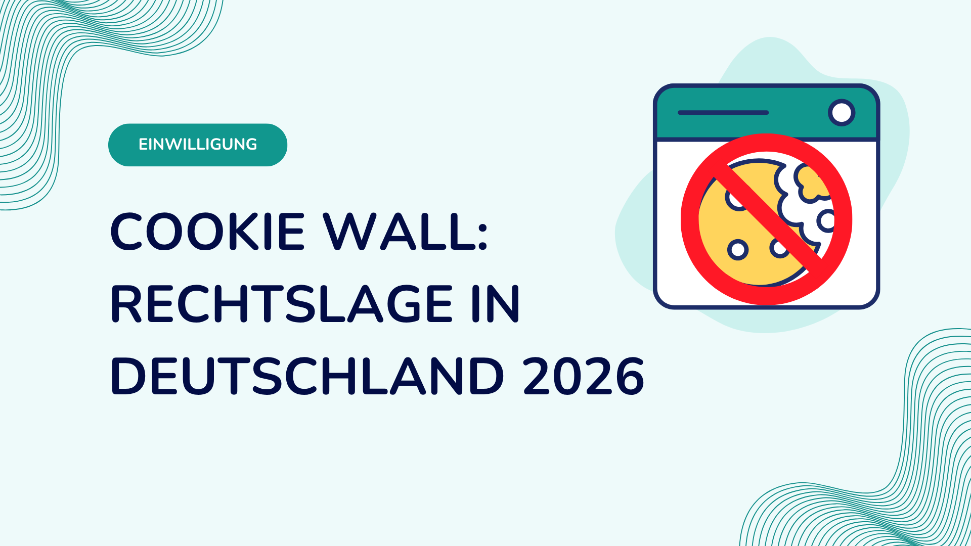 Cookie Wall: Rechtslage in Deutschland 2026