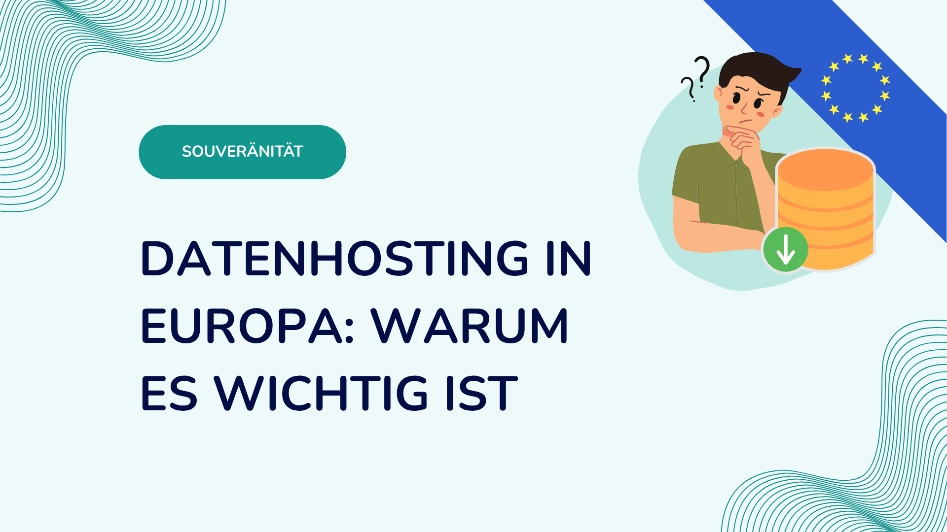 Datenhosting in Europa: Warum es wichtig ist