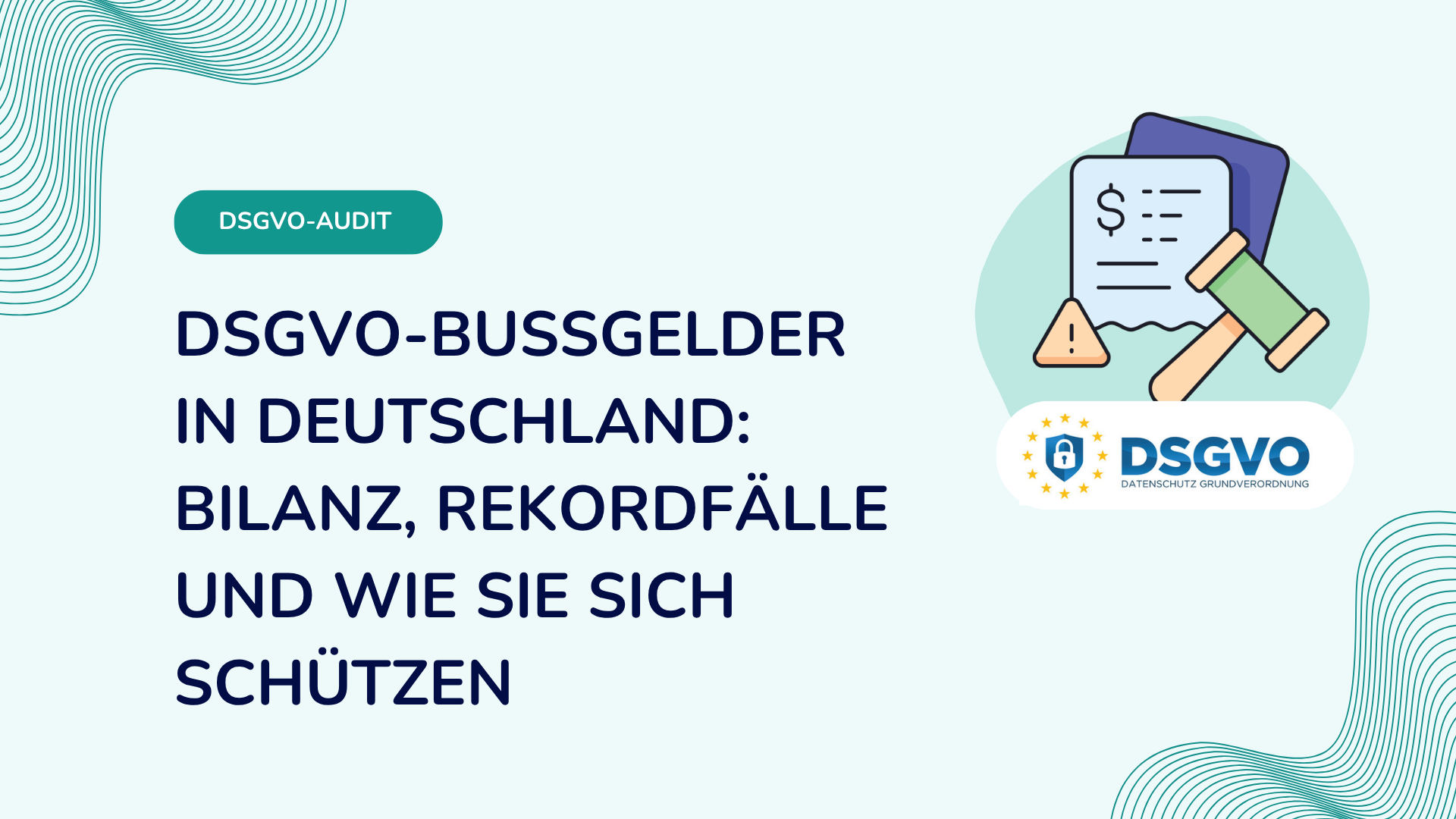 DSGVO-Bußgelder in Deutschland: Bilanz, Rekordfälle und wie Sie sich schützen
