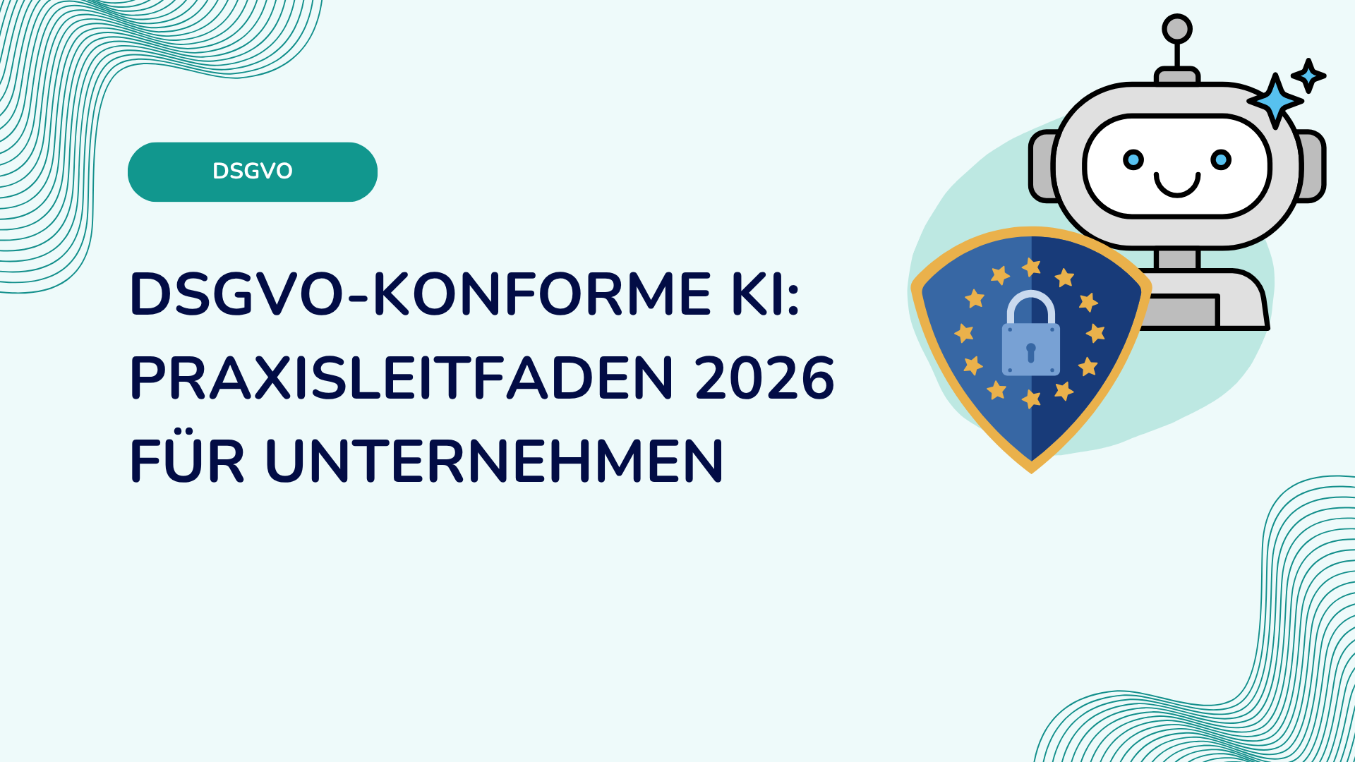 DSGVO-konforme KI: Praxisleitfaden 2026 für Unternehmen