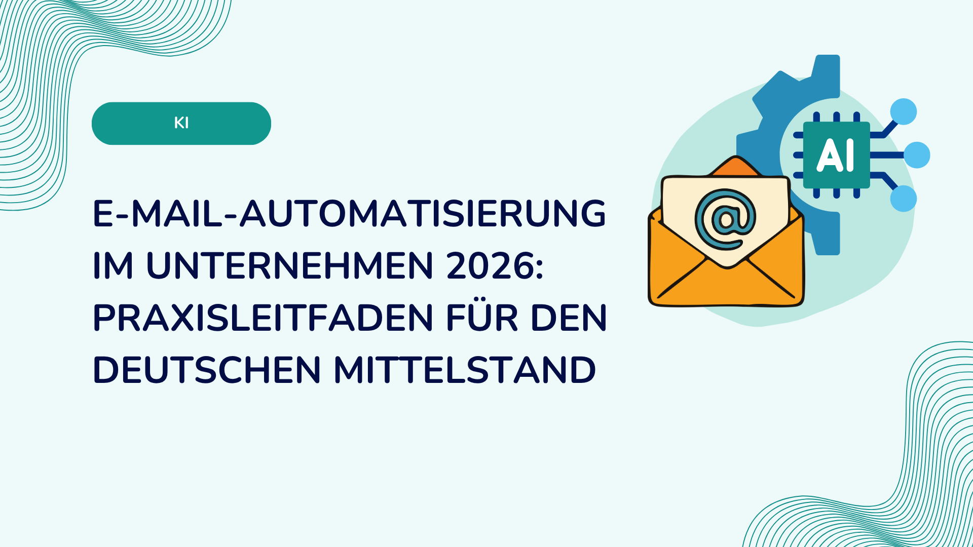 E-Mail-Automatisierung im Unternehmen 2026: Praxisleitfaden für den deutschen Mittelstand