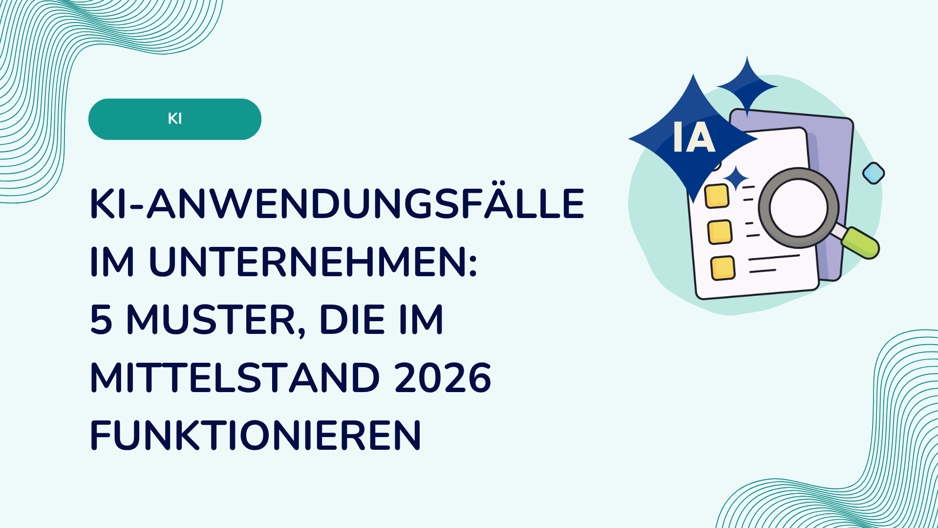 KI-Anwendungsfälle im Unternehmen: 5 Muster, die im Mittelstand 2026 funktionieren
