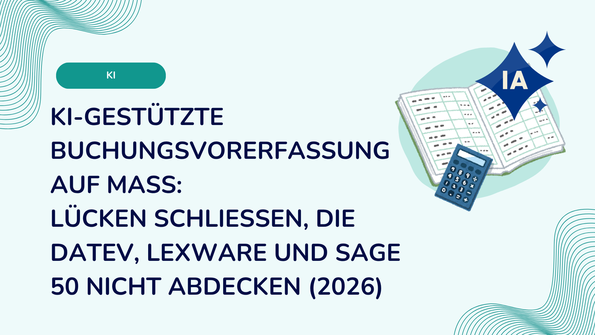 KI-gestützte Buchungsvorerfassung auf Maß: Lücken schließen, die DATEV, Lexware und Sage 50 nicht abdecken (2026)