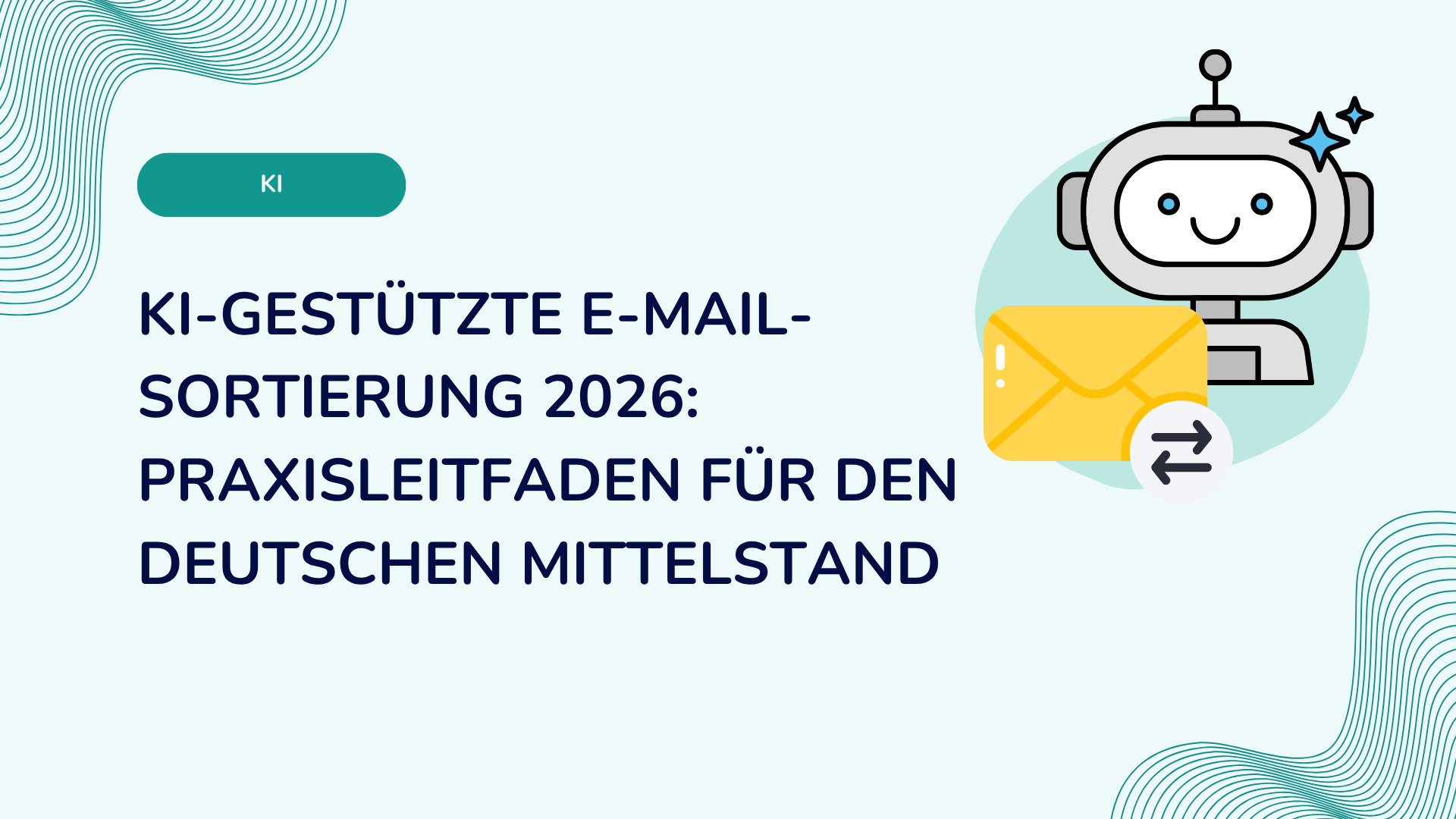 KI-gestützte E-Mail-Sortierung 2026: Praxisleitfaden für den deutschen Mittelstand