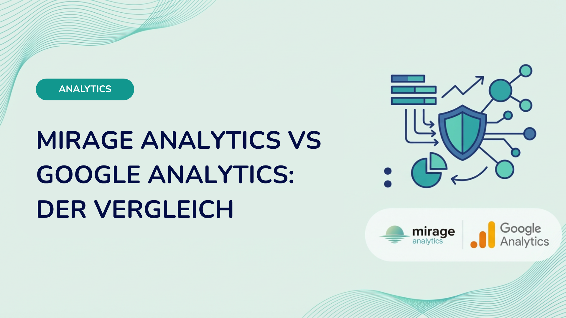 Mirage Analytics vs Google Analytics: DSGVO-Vergleich