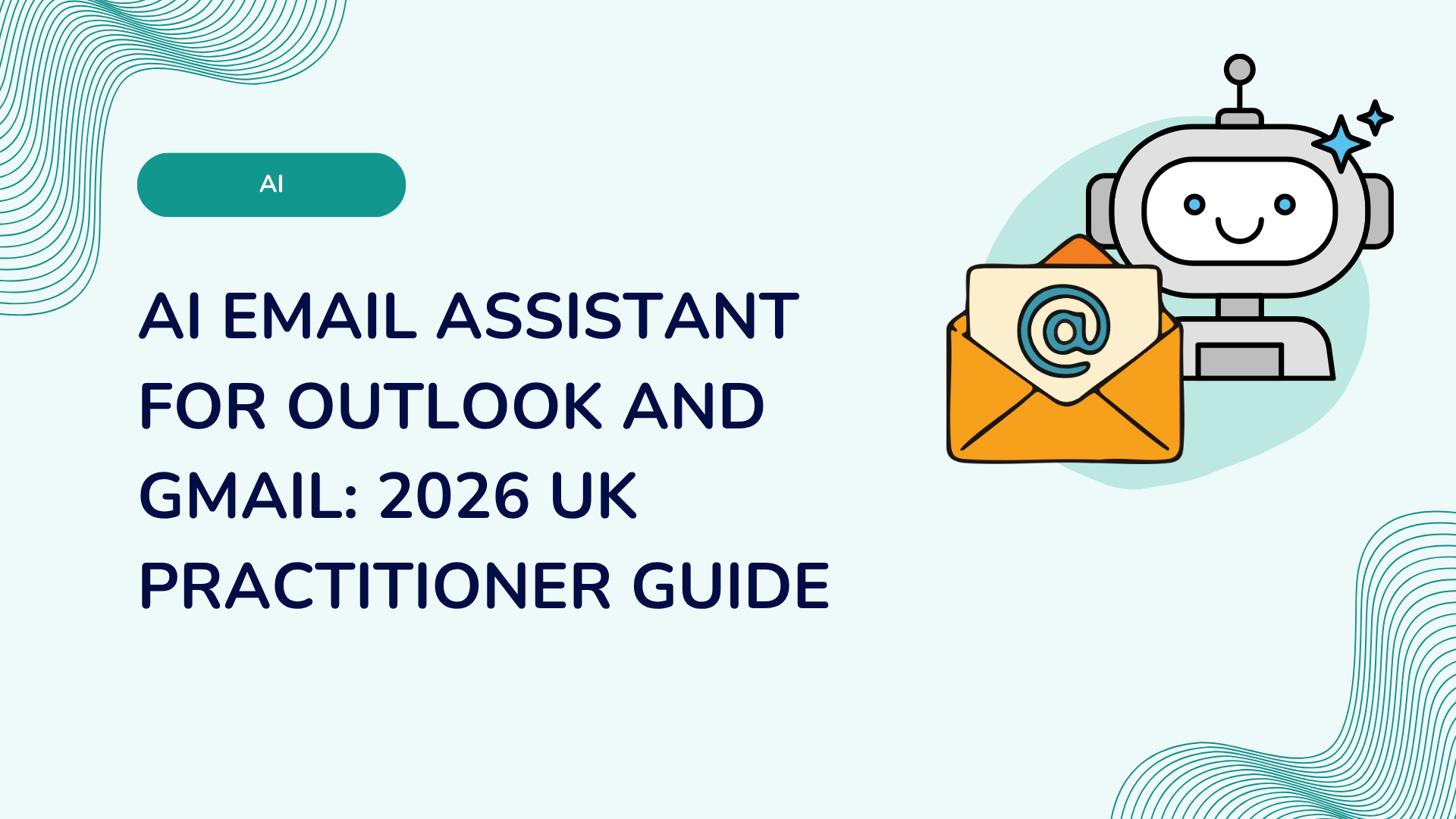 AI Email Assistant for Outlook and Gmail: 2026 UK Practitioner Guide