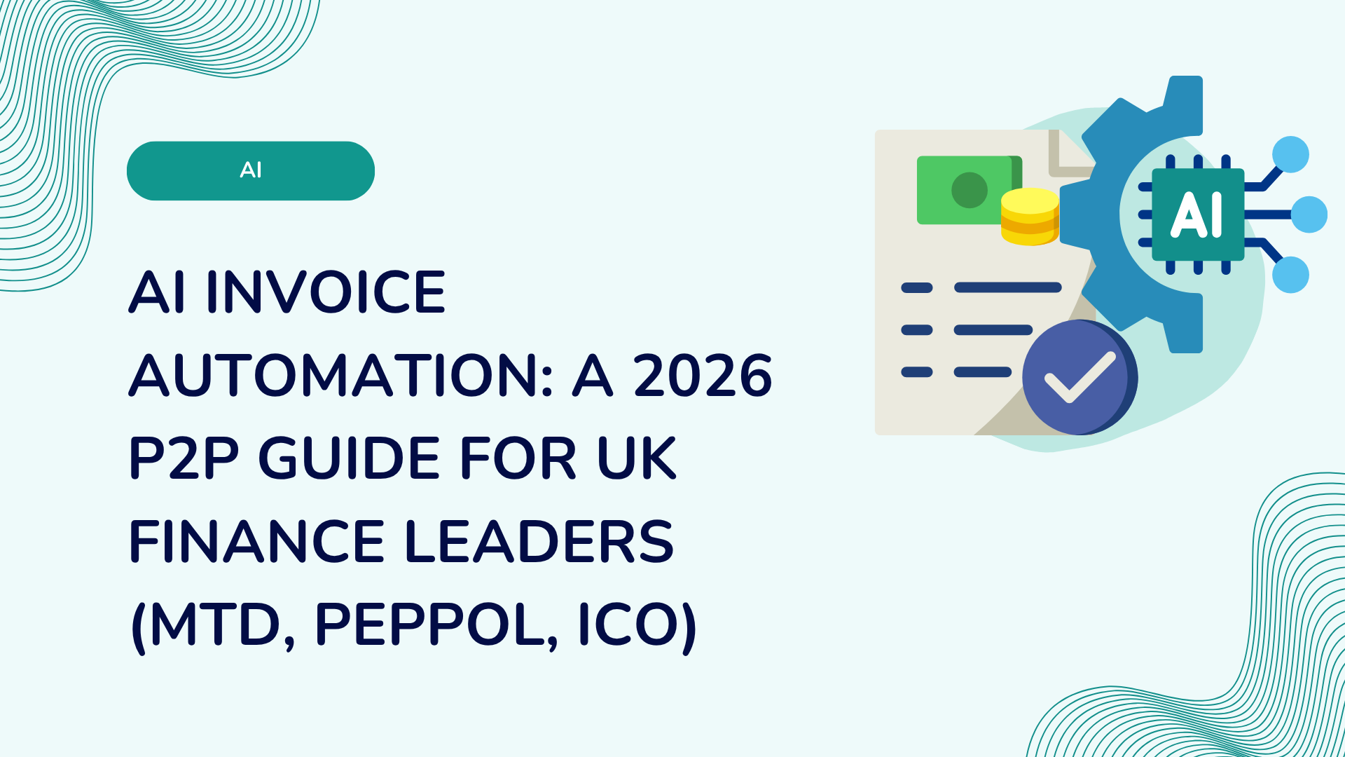 AI Invoice Automation: A 2026 P2P Guide for UK Finance Leaders (MTD, PEPPOL, ICO)