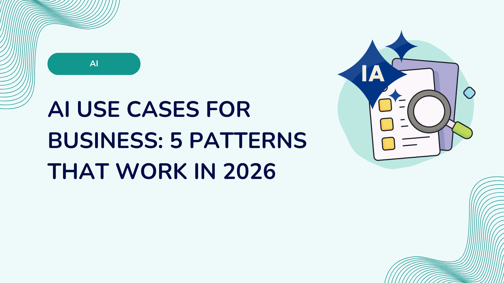 AI Use Cases for Business: 5 Patterns That Work in 2026