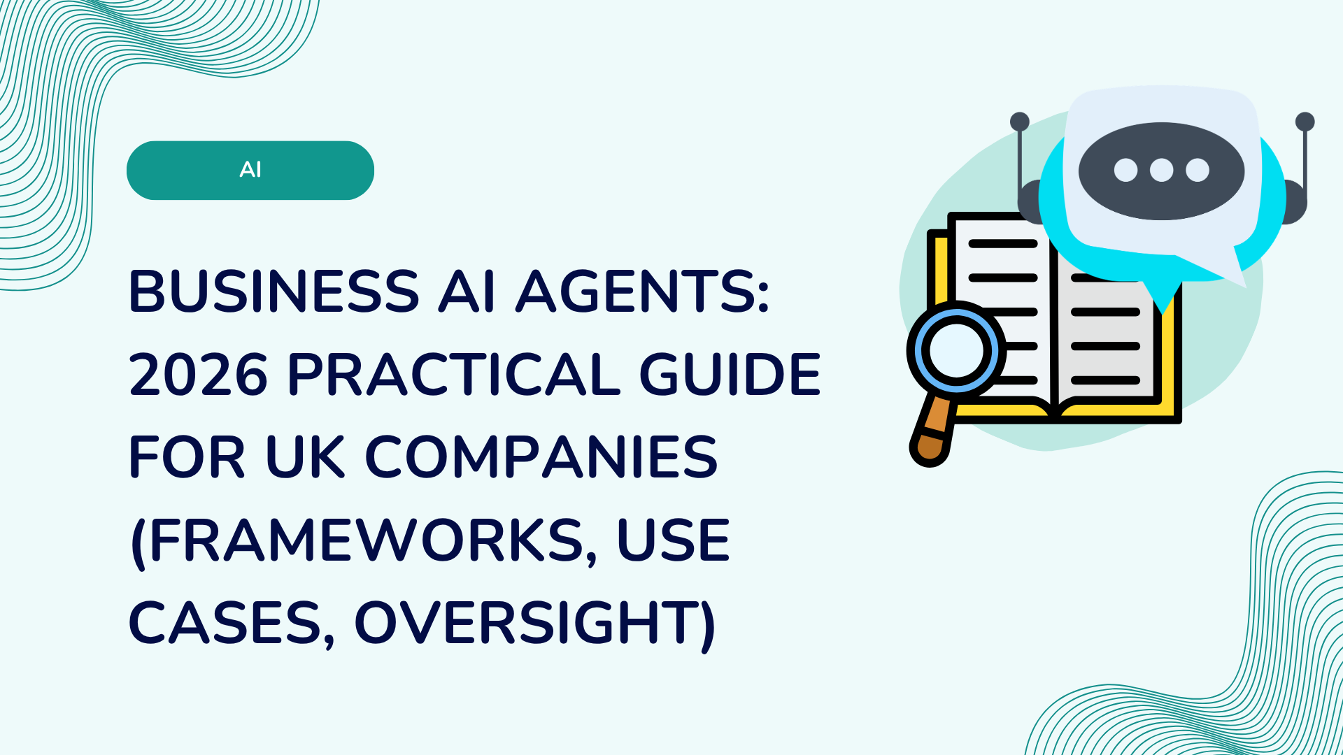 Business AI Agents: 2026 Practical Guide for UK Companies (Frameworks, Use Cases, Oversight)