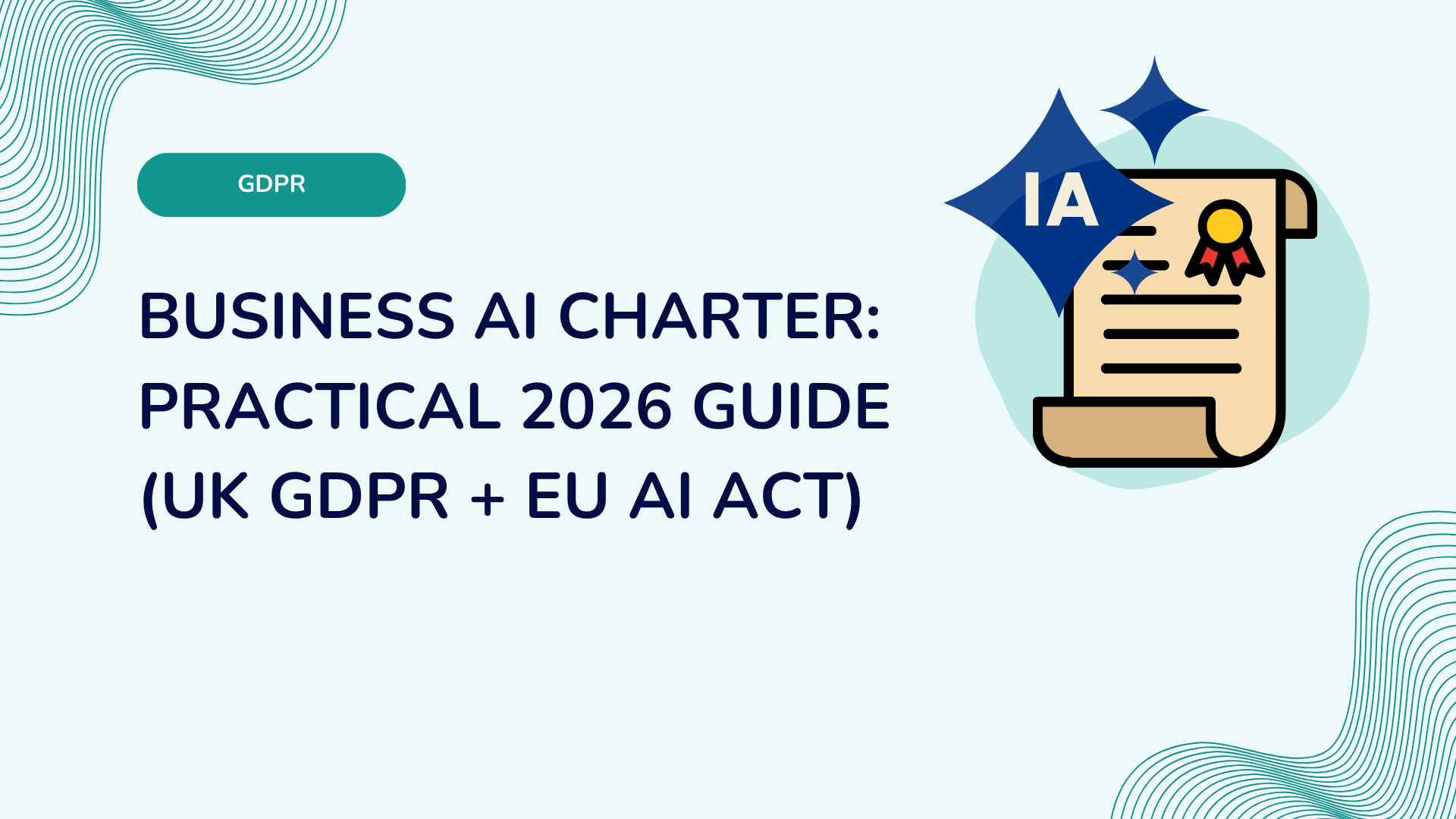 Business AI Charter: Practical 2026 Guide (UK GDPR + EU AI Act)