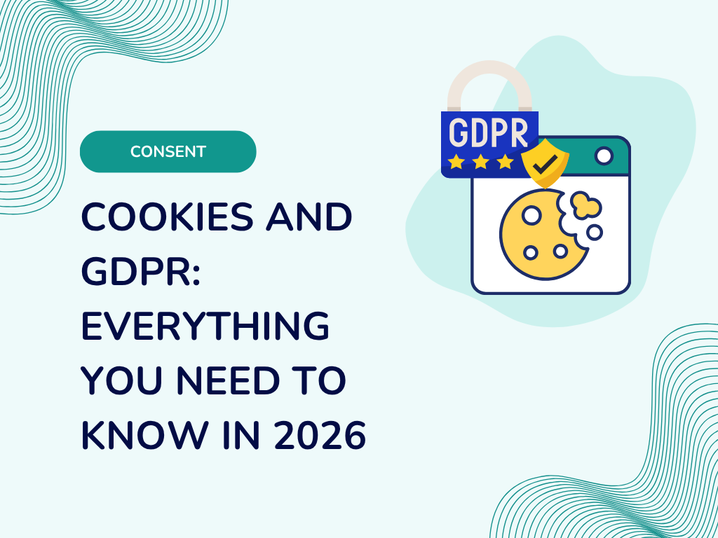 Cookies and GDPR: Everything You Need to Know in 2026