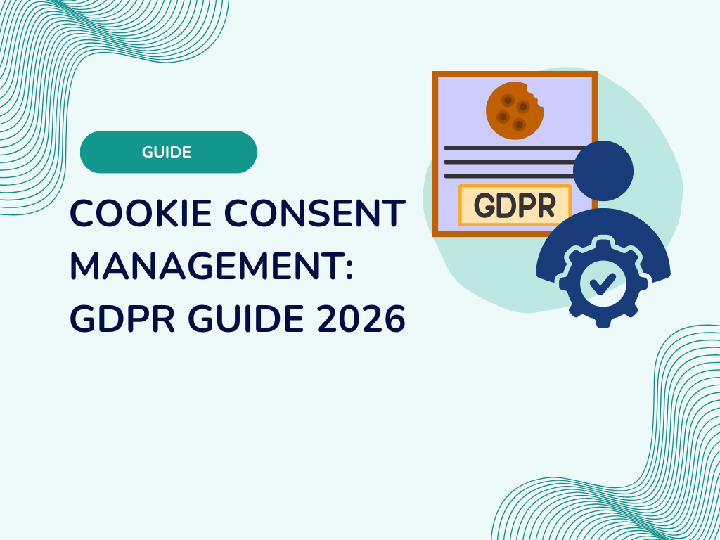 Cookie Consent Management: GDPR Guide 2026