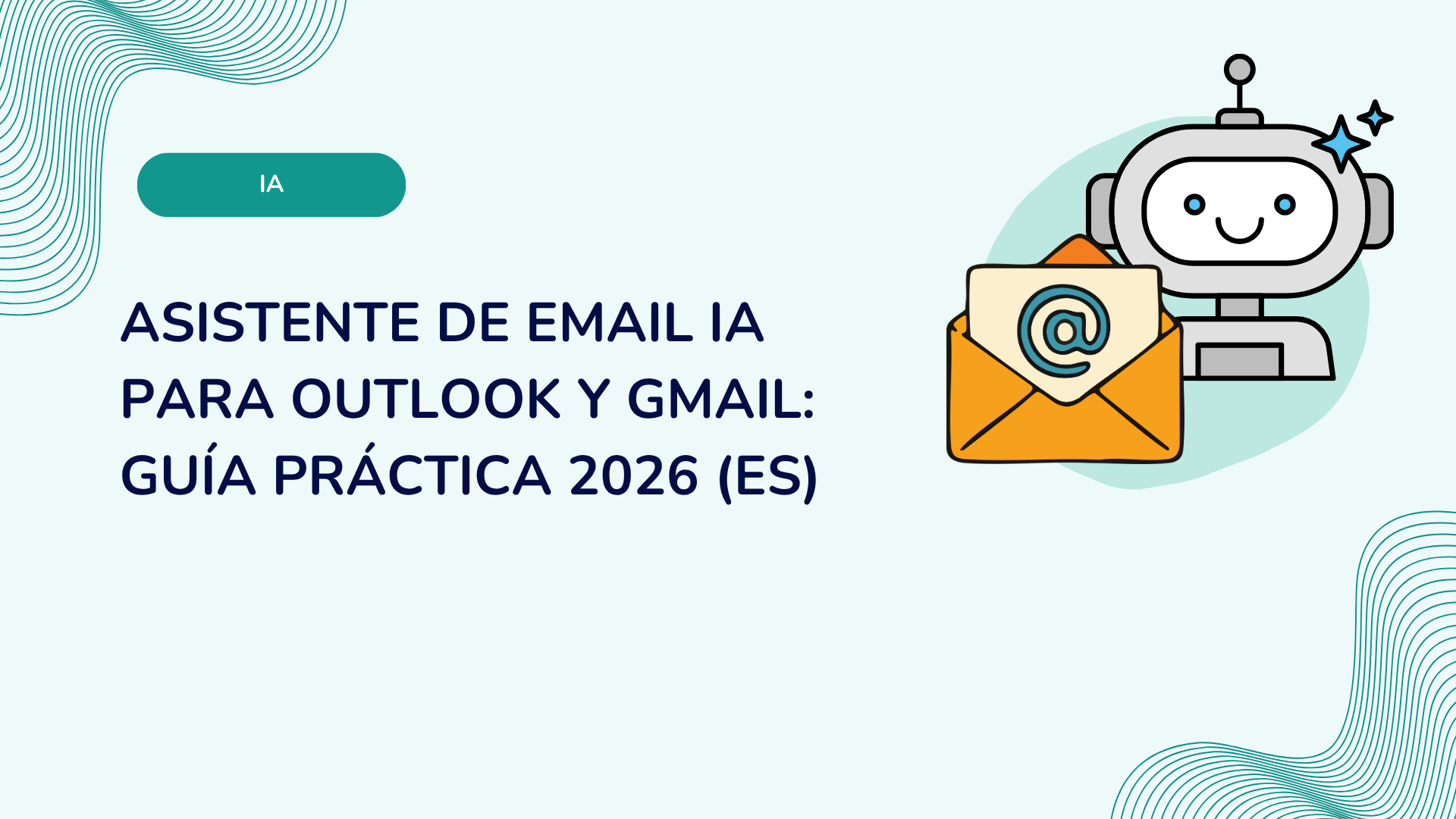 Asistente de email IA para Outlook y Gmail: guía práctica 2026 (ES)