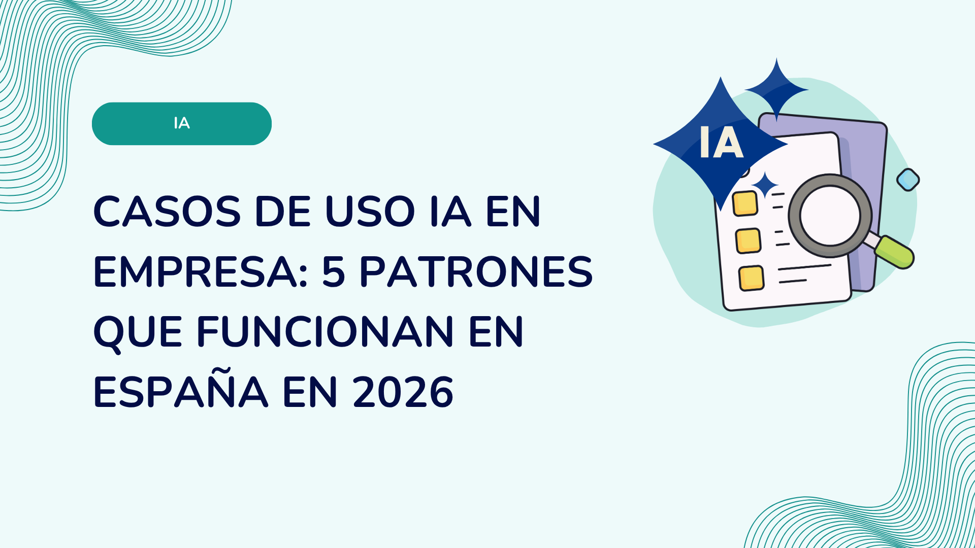 Casos de uso IA en empresa: 5 patrones que funcionan en España en 2026