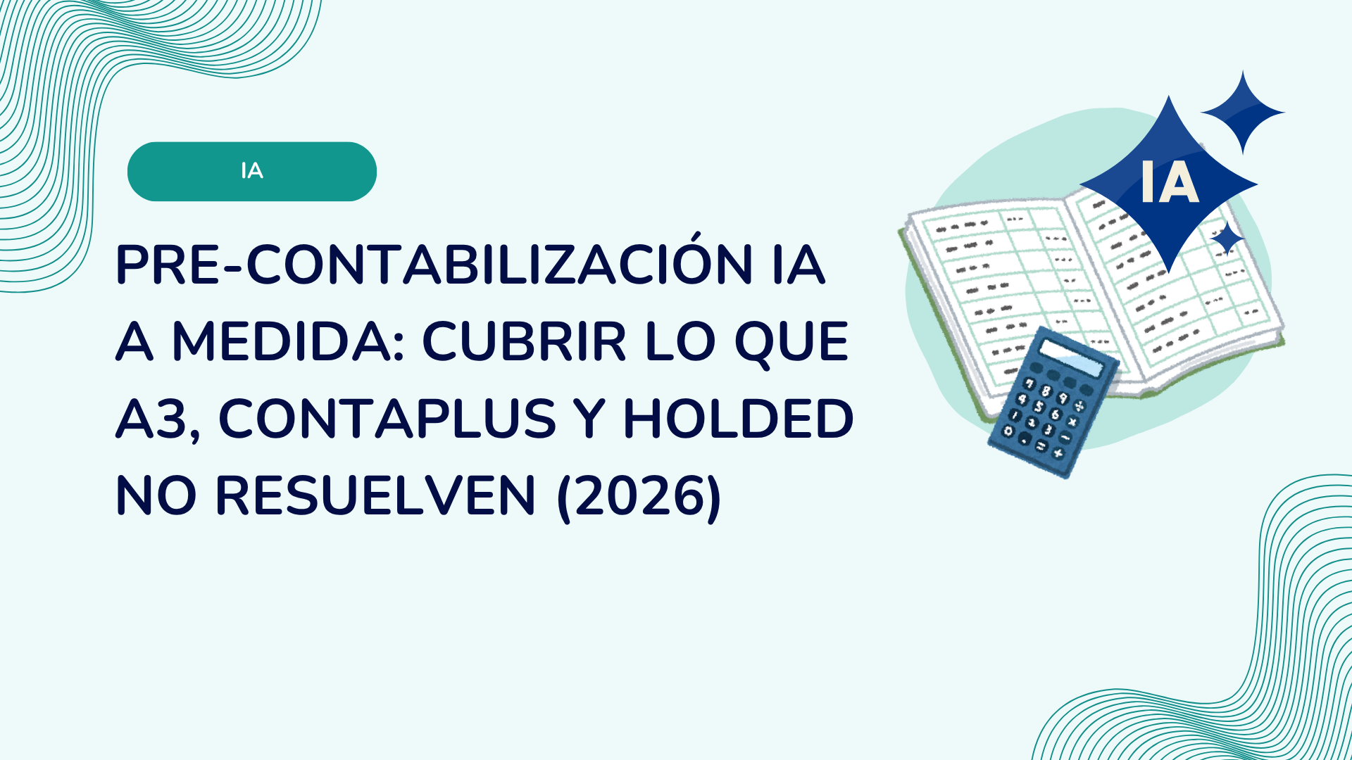 Pre-contabilización IA a medida: cubrir lo que A3, ContaPlus y Holded no resuelven (2026)