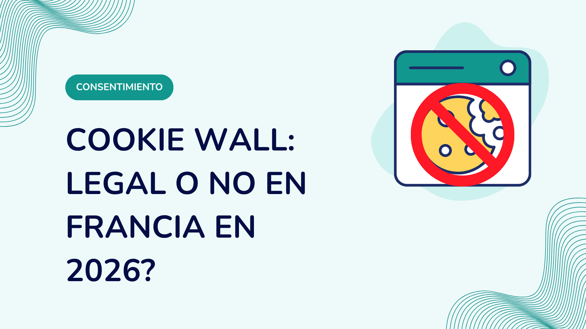 Cookie wall: legal o no en Francia en 2026?