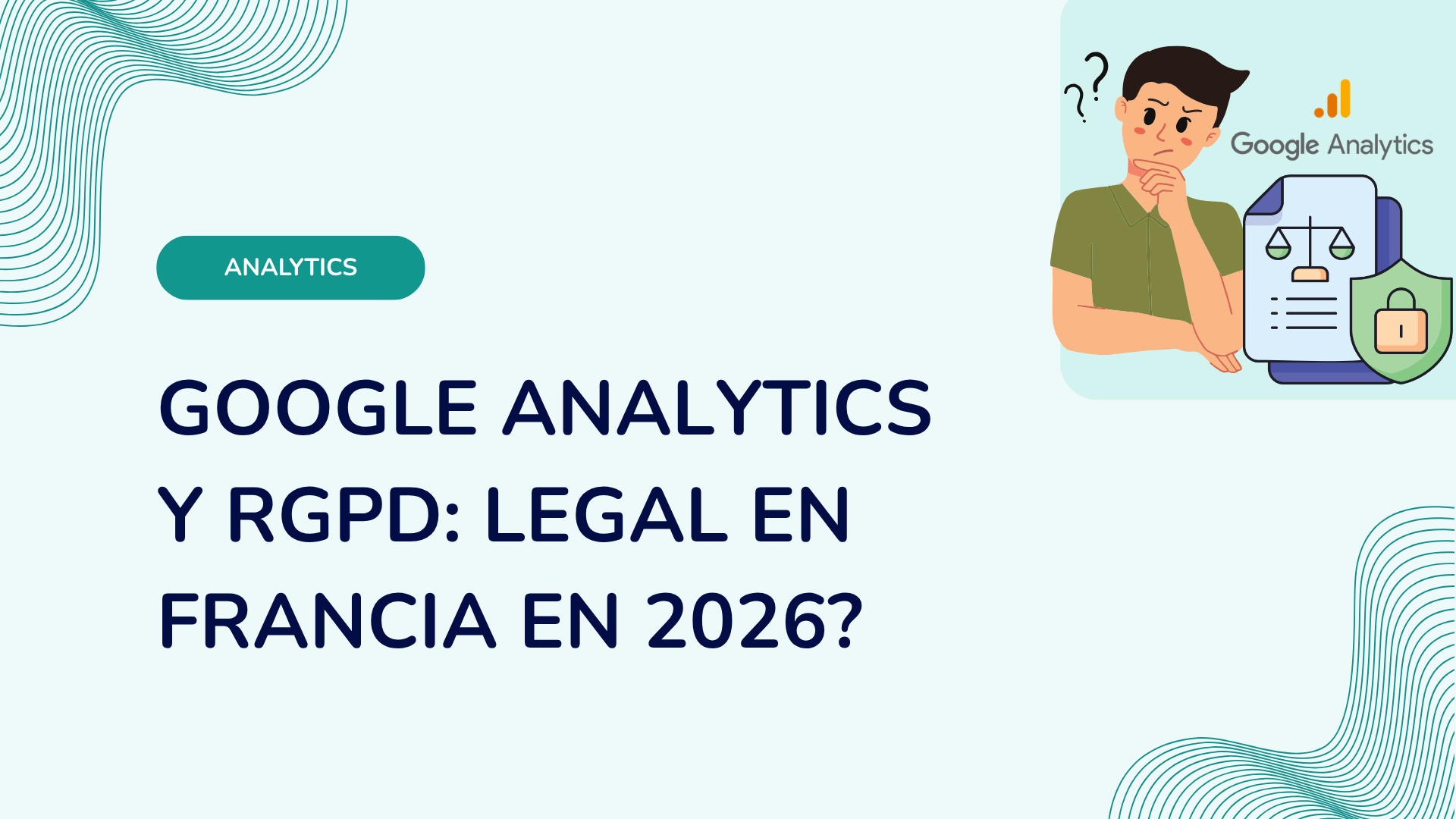 Google Analytics y RGPD: legal en Francia en 2026?