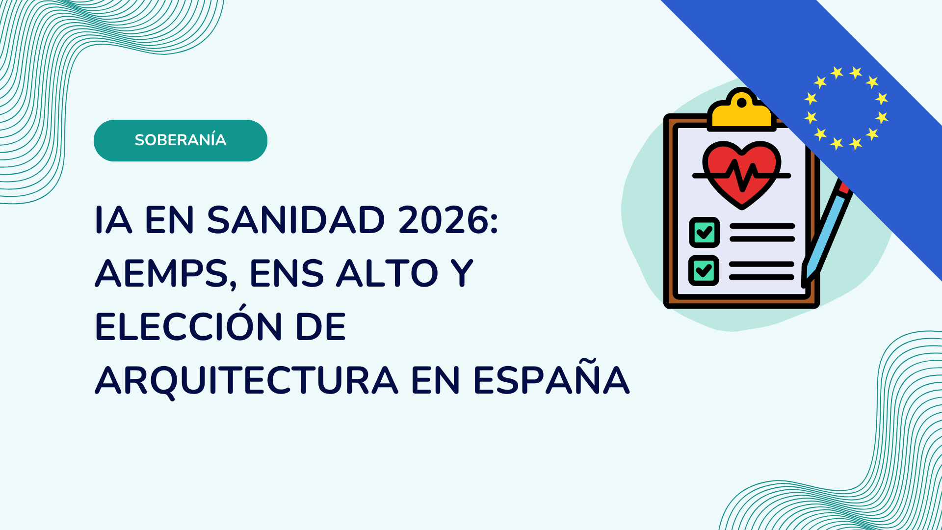 IA en sanidad 2026: AEMPS, ENS Alto y eleccion de arquitectura en Espana