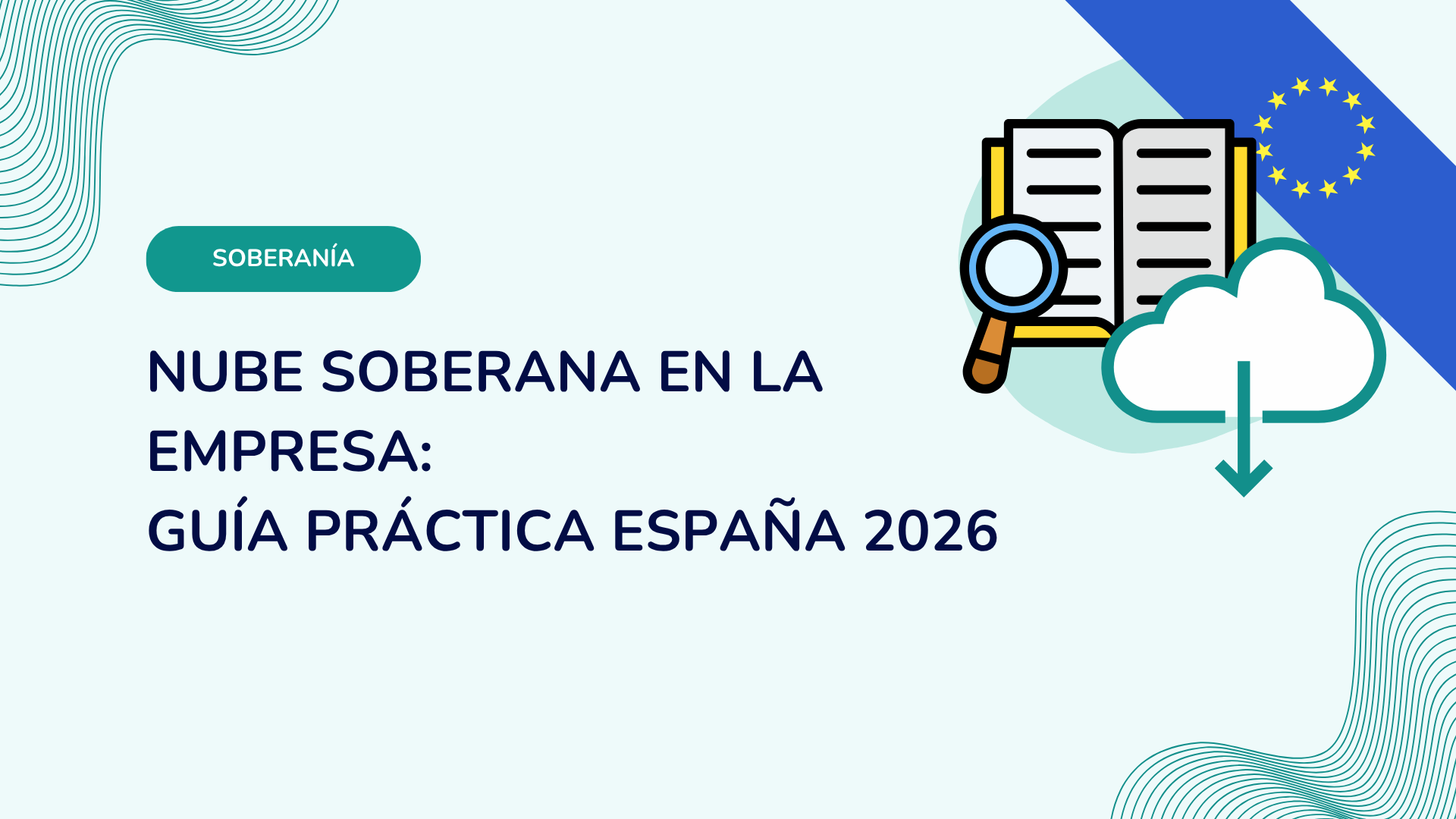 Nube soberana en la empresa: guía práctica España 2026