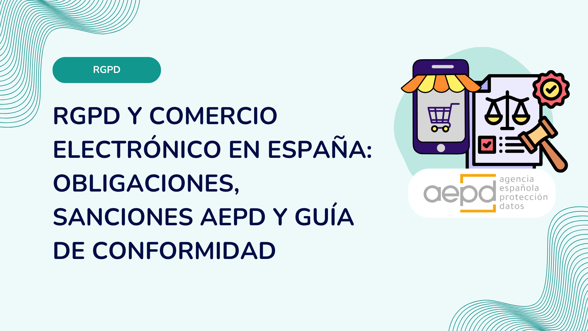 RGPD y comercio electrónico en España: obligaciones, sanciones AEPD y guía de conformidad
