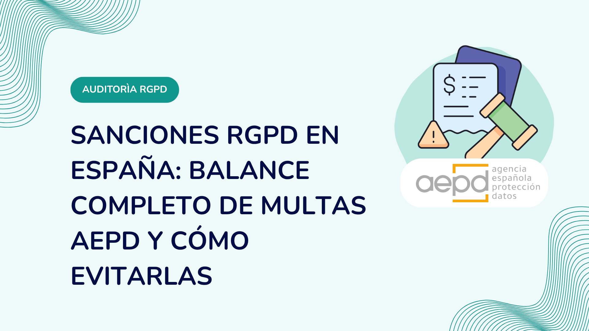 Sanciones RGPD en España: balance completo de multas AEPD y cómo evitarlas