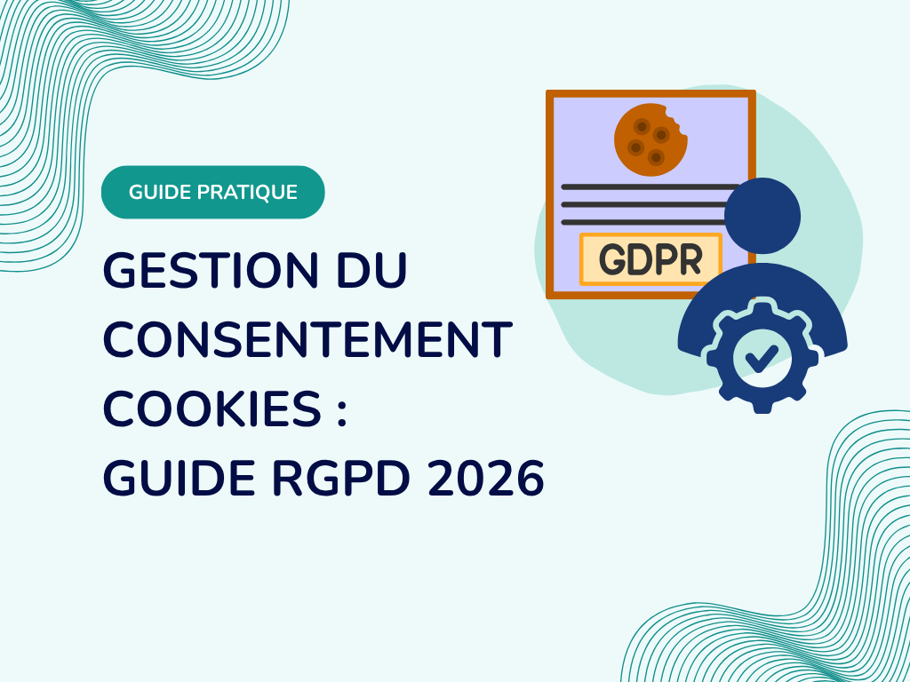Gestion du consentement cookies : guide RGPD 2026