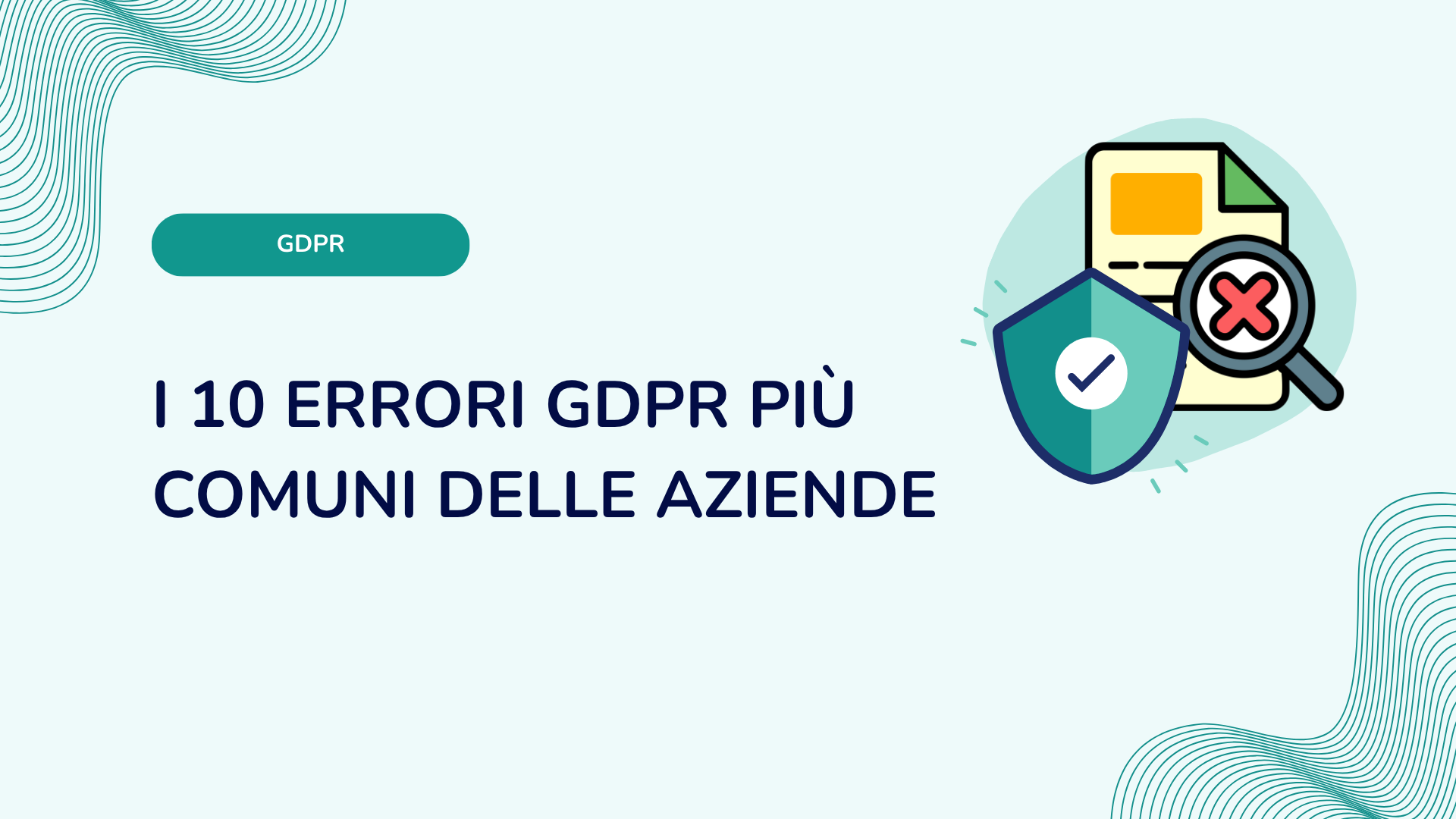 I 10 errori GDPR più comuni delle aziende