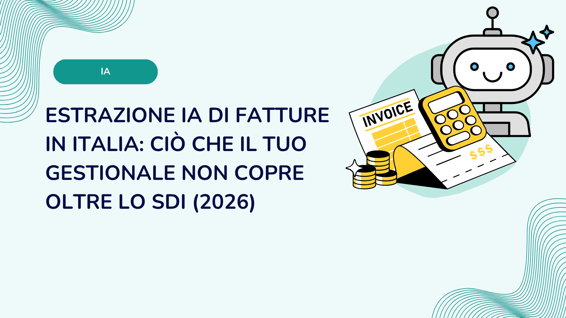 Estrazione IA di fatture in Italia: ciò che il tuo gestionale non copre oltre lo SDI (2026)