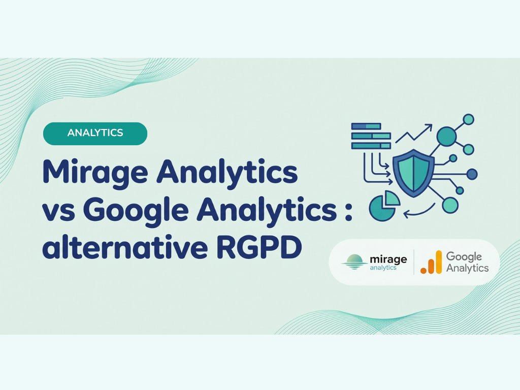 Mirage Analytics vs Google Analytics : alternative RGPD
