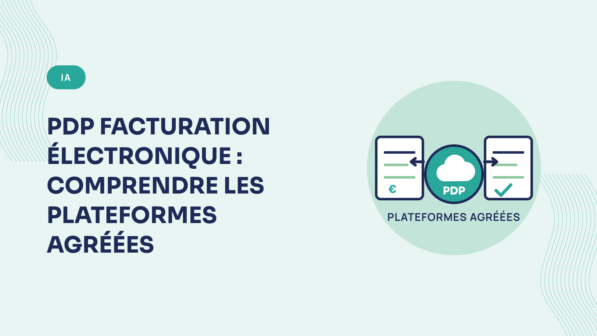 PDP facturation électronique : comprendre les plateformes agréées (2026)