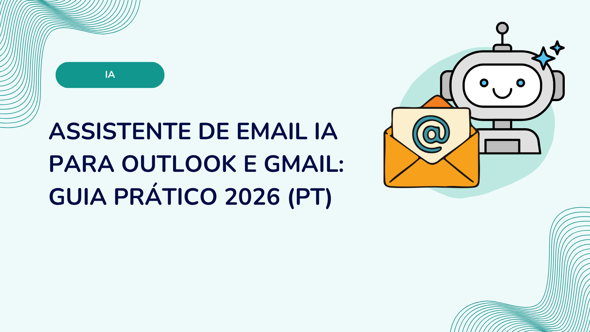 Assistente de email IA para Outlook e Gmail: guia prático 2026 (PT)