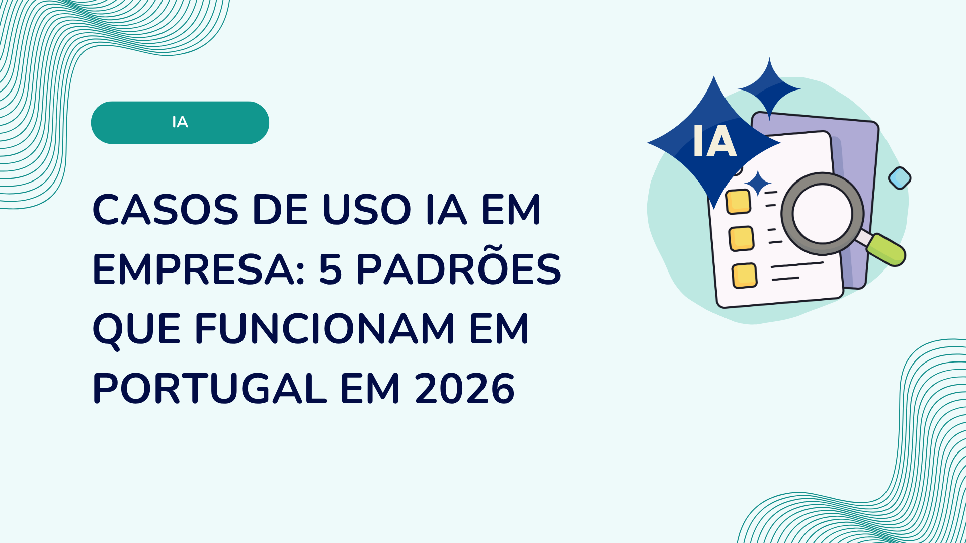 Casos de uso IA em empresa: 5 padrões que funcionam em Portugal em 2026