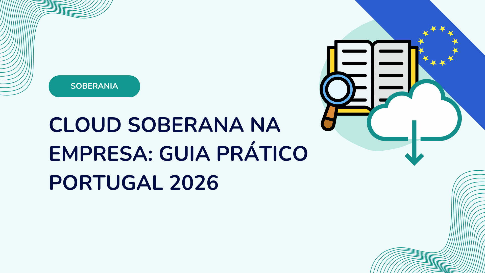 Cloud soberana na empresa: guia prático Portugal 2026