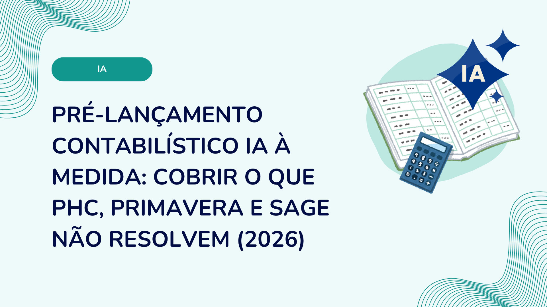 Pré-lançamento contabilístico IA à medida: cobrir o que PHC, Primavera e Sage não resolvem (2026)